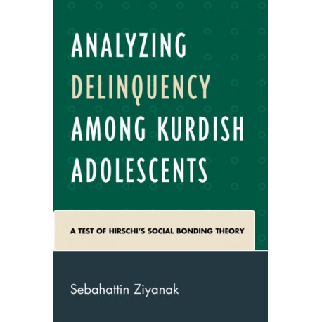 Analyzing Delinquency among Kurdish Adolescents: A Test of Hirschi’s Social Bonding Theory
