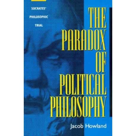 The Paradox of Political Philosophy: Socrates' Philosophic Trial