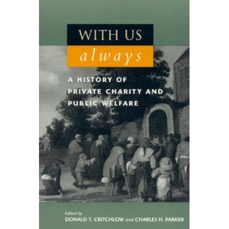 With Us Always: A History of Private Charity and Public Welfare