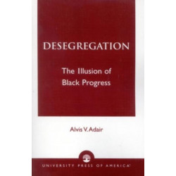 Desegregation: The Illusion of Black Progress