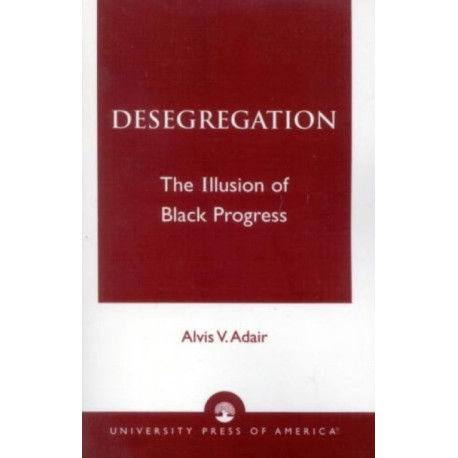 Desegregation: The Illusion of Black Progress