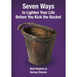 Seven Ways to Lighten Your Life Before You Kick the Bucket 2015