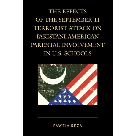 The Effects of the September 11 Terrorist Attack on Pakistani-American Parental Involvement in U.S. Schools