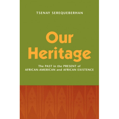 Our Heritage: The Past in the Present of African-American and African Existence