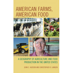 American Farms, American Food: A Geography of Agriculture and Food Production in the United States