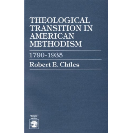 Theological Transition in American Methodism: 1790-1935