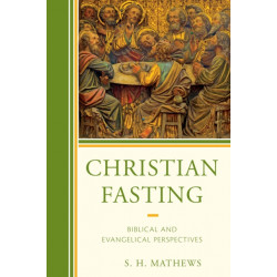 Christian Fasting: Biblical and Evangelical Perspectives