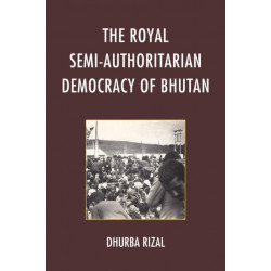 The Royal Semi-Authoritarian Democracy of Bhutan