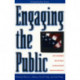 Engaging the Public: How Government and the Media Can Reinvigorate American Democracy