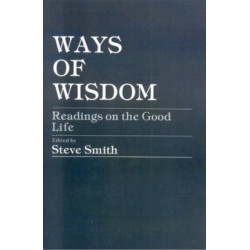 Ways of Wisdom: Readings on the Good Life