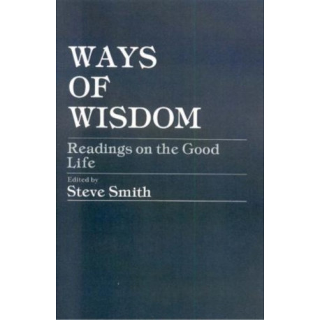 Ways of Wisdom: Readings on the Good Life