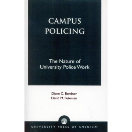 Campus Policing: The Nature of University Police Work