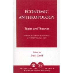 Economic Anthropology: Topics and Theories