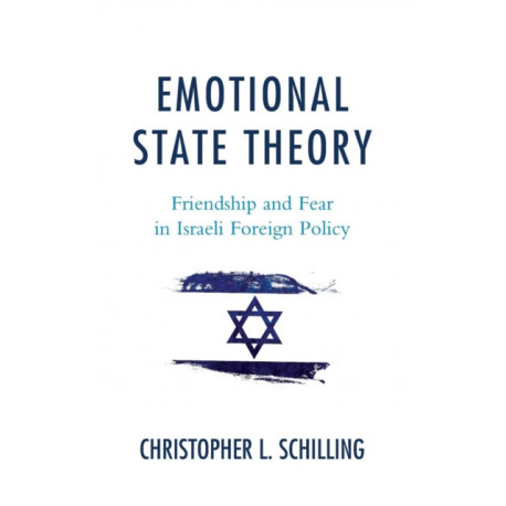 Emotional State Theory: Friendship and Fear in Israeli Foreign Policy