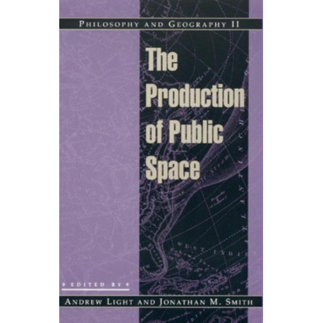 Philosophy and Geography II: The Production of Public Space