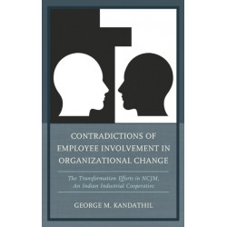 Contradictions of Employee Involvement in Organizational Change: The Transformation Efforts in NCJM, An Indian Industrial Cooperative