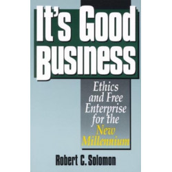It's Good Business: Ethics and Free Enterprise for the New Millennium