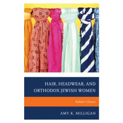 Hair, Headwear, and Orthodox Jewish Women: Kallah's Choice