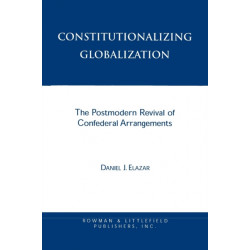 Constitutionalizing Globalization: The Postmodern Revival of Confederal Arrangements