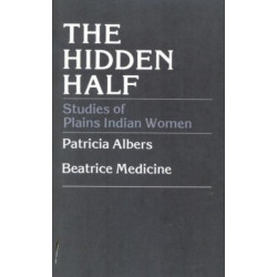 The Hidden Half: Studies of Plains Indian Women