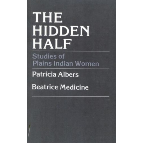 The Hidden Half: Studies of Plains Indian Women