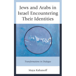 Jews and Arabs in Israel Encountering Their Identities: Transformations in Dialogue