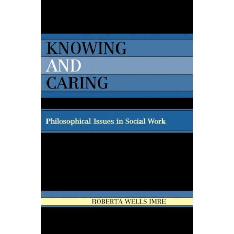 Knowing and Caring: Philosophical Issues in Social Work