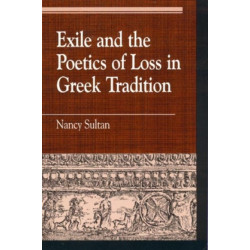 Exile and the Poetics of Loss in Greek Tradition