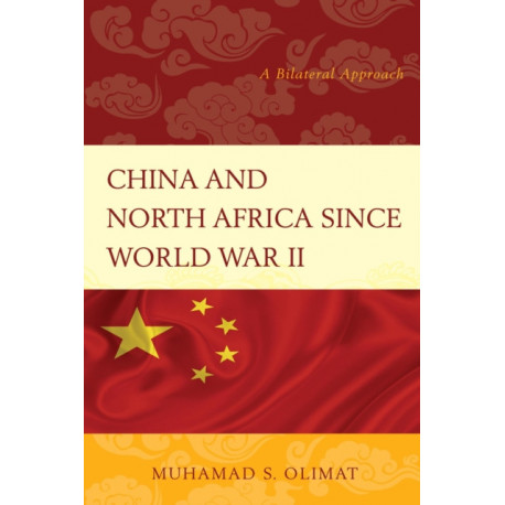 China and North Africa since World War II: A Bilateral Approach