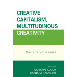 Creative Capitalism, Multitudinous Creativity: Radicalities and Alterities
