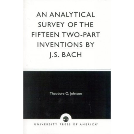 An Analytical Survey of the Fifteen Two-Part Inventions by J. S. Bach