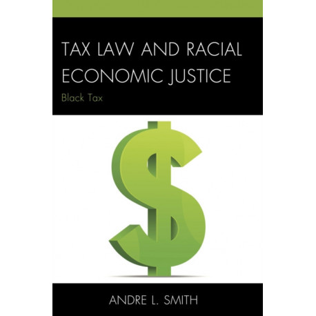 Tax Law and Racial Economic Justice: Black Tax