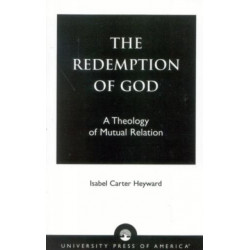 The Redemption of God: A Theology of Mutual Relation