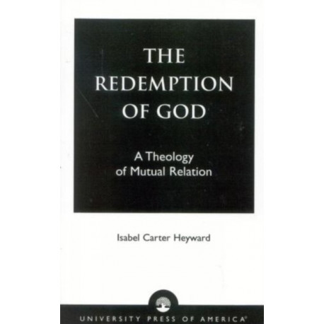 The Redemption of God: A Theology of Mutual Relation