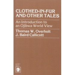 Clothed-in-Fur and Other Tales: An Introduction to an Ojibwa World View