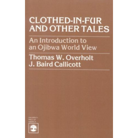 Clothed-in-Fur and Other Tales: An Introduction to an Ojibwa World View