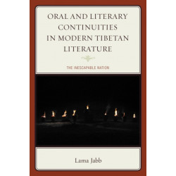 Oral and Literary Continuities in Modern Tibetan Literature: The Inescapable Nation