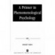 A Primer in Phenomenological Psychology