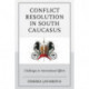 Conflict Resolution in South Caucasus: Challenges to International Efforts