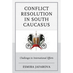 Conflict Resolution in South Caucasus: Challenges to International Efforts