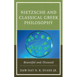 Nietzsche and Classical Greek Philosophy: Beautiful and Diseased