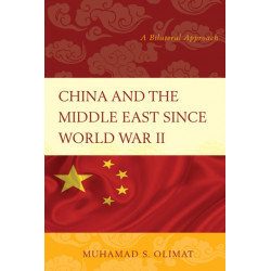 China and the Middle East Since World War II: A Bilateral Approach