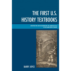 The First U.S. History Textbooks: Constructing and Disseminating the American Tale in the Nineteenth Century