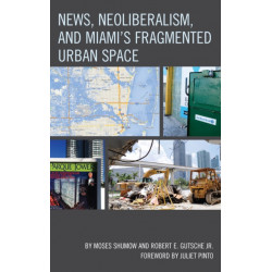 News, Neoliberalism, and Miami's Fragmented Urban Space