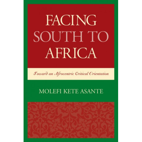Facing South to Africa: Toward an Afrocentric Critical Orientation