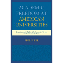 Academic Freedom at American Universities: Constitutional Rights, Professional Norms, and Contractual Duties