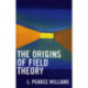 The Origins of Field Theory
