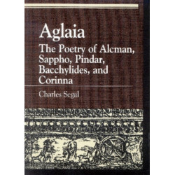 Aglaia: The Poetry of Alcman, Sappho, Pindar, Bacchylides, and Corinna