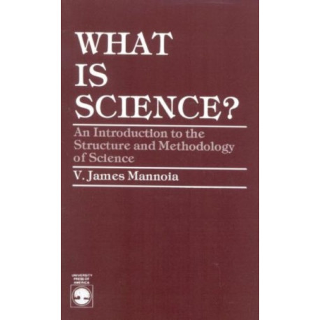 What is Science?: An Introduction to the Structure and Methodology of Science