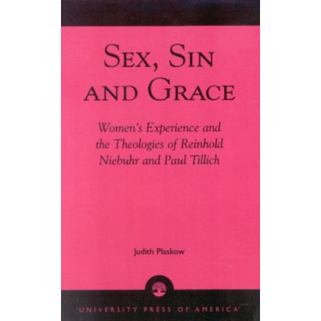 Sex, Sin, and Grace: Women's Experience and the Theologies of Reinhold Niebuhr and Paul Tillich